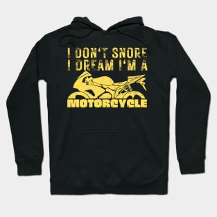 I Dont Snore I Dream I'm A Motorcycle Hoodie